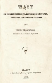 Wąsy pod względem przyrodzonym, ekonomicznym, estetycznym, politycznym i fizjologiczno-lekarskim.