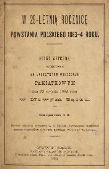 W 29-letnią rocznicę powstania polskiego 1863-4 roku : słowo wstępne wygłoszone na uroczystym wieczorze pamiątkowym dnia 23 stycznia 1892 roku w Nowym Sączu