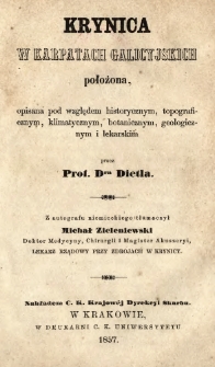 Krynica w Karpatach Galicyjskich położona : opisana pod względem historycznym, topograficznym, klimatycznym, botanicznym, geologicznym i lekarskim