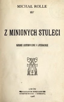 Z minionych stuleci : szkice historyczne i literackie