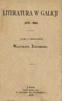 Literatura w Galicji (1772-1848) : ustęp z pamiętników Władysława Zawadzkiego