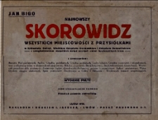 Najnowszy skorowidz wszystkich miejscowości z przysiółkami w Królestwie Galicyi, Wielkiem Księstwie Krakowskiem i Księstwie Bukowińskiem z uwzględnieniem wszystkich dotąd zaszłych zmian terytoryalnych kraju : z oznaczeniem Starostw, Rad powiatowych, Sądów, Urzędów podatkowych, Urzędów parafialnych, Liczby ludności, Urzędów pocztowych i telegraficznych wraz z odległością tychże w kilometrach od miejscowości, Składnic pocztowych, Stacyj kolejowych, Stacyj telefonicznych (interurbany), Właścicieli posiadłości dóbr tabularnych ; Zestawienie Sądów obwodowych i Prokuratoryj państwa z przynależnymi Sądami powiatowymi, Wykaz Dyrekcyj okręgów skarbowych, Spisu posterunków Żandarmerye w Galicyi i Bukowinie i Wojskowych komend uzupełniających