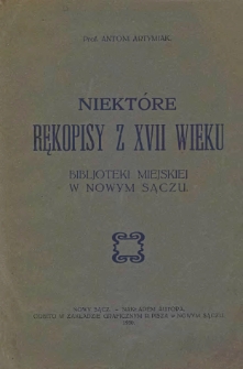 Niektóre rękopisy z XVII wieku Bibljoteki Miejskiej w Nowym Sączu.