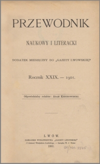 Przewodnik naukowy i literacki : dodatek miesięczny do "Gazety Lwowskiej". 1901, R. 29, nr 1-10.