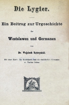 Die Lygier : ein Beitrag zur Urgeschichte der Westslawen und Germanen.