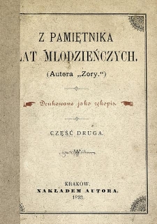 Z pamiętnika lat młodzieńczych :(autora "Zory"). Cz. 2