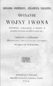 Leonarda Goreckiego, szlachcica polskiego Opisanie wojny Iwona hospodara wołoskiego z Selimem II cesarzem tureckim, toczonéj w roku 1574
