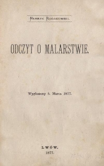 Odczyt o malarstwie : wygłoszony 5. marca 1877