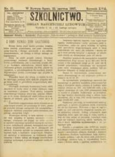 Szkolnictwo : organ nauczycieli ludowych. 1907, R.17, nr 17