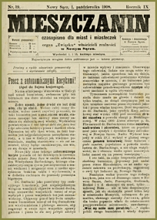 Mieszczanin : czasopismo dla miast i miasteczek i organ "Związku" właścicieli realności w Nowym Sączu. 1908, R.9, nr 19
